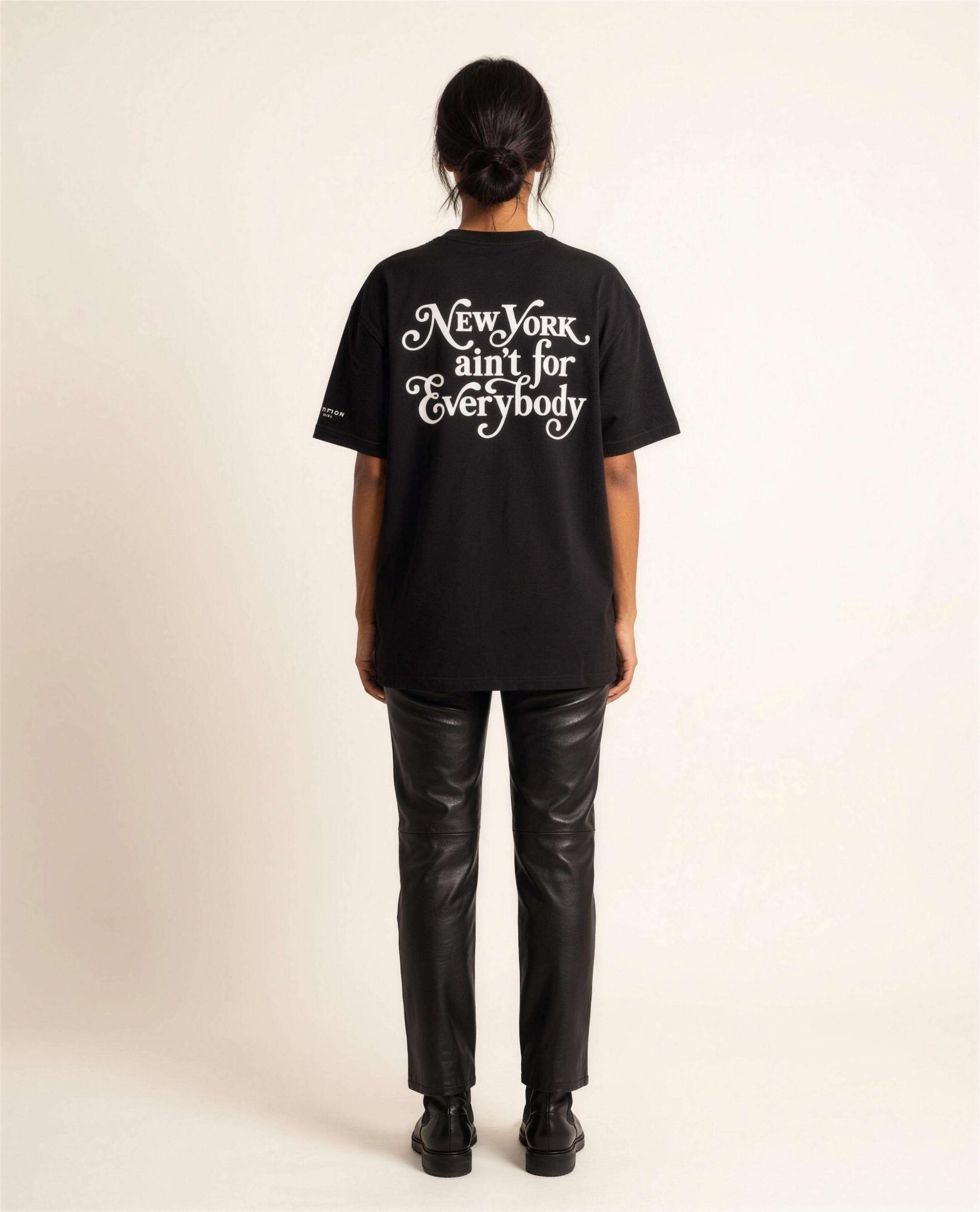 Back view with New York ain't for Everybody script print