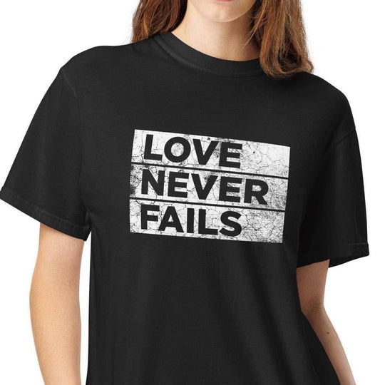 Love Never Fails shirt  | Love Never Fails T-Shirt | Womens T-Shirt | Womens Love T-Shirt | Love Kills Tee | love statement gifts